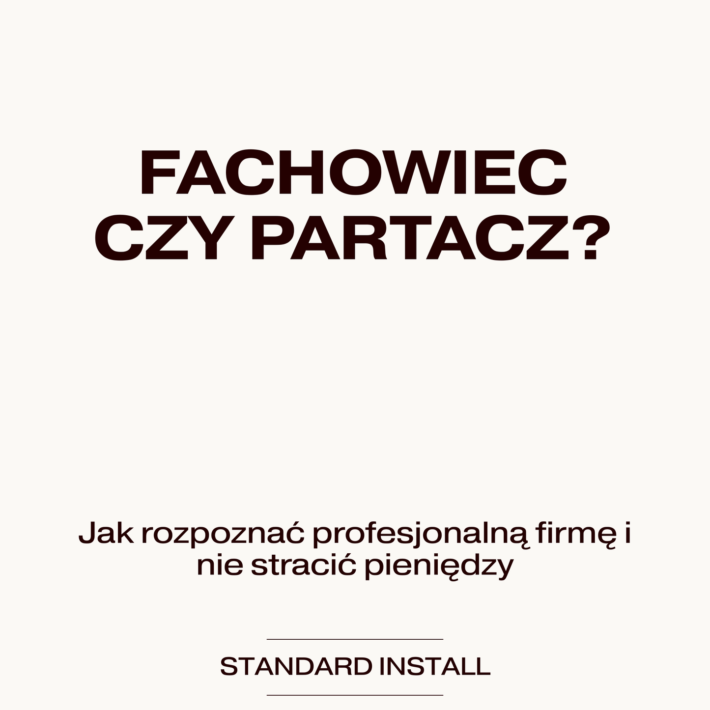 FACHOWIEC CZY PARTACZ? - Jak rozpoznać profesjonalną firmę i nie stracić pieniędzy